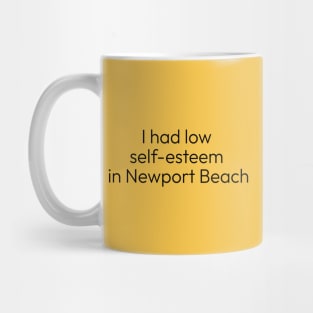 I Had Low Self-Esteem in Newport Beach Mug